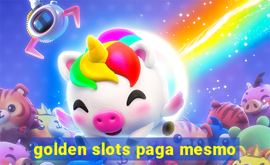 golden slots paga mesmo